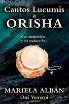 OSHA Lucumí- Cantos Lucumis a Orisha