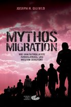 Mythos Migration. Wie unkontrollierte Zuwanderung den Westen zerstoert