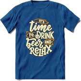 Its Time To Drink And Relax T-Shirt | Bier Kleding | Feest | Drank | Grappig Verjaardag Cadeau | - Donker Blauw - M