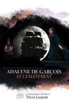 La descendance interdite 3 - Adalyne de Garçois et l'enlèvement
