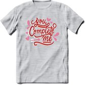 You Complete Me - Valentijn T-Shirt | Grappig Valentijnsdag Cadeautje voor Hem en Haar | Dames - Heren - Unisex | Kleding Cadeau | - Licht Grijs - Gemaleerd - XL