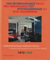 Nederlandse interieurs van neorenaissance tot postmodernisme = Dutch interiors from neo-renaissance to post-modernism
