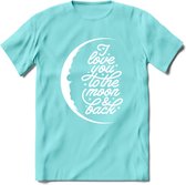 I Love You To The Moon - Valentijn T-Shirt | Grappig Valentijnsdag Cadeautje voor Hem en Haar | Dames - Heren - Unisex | Kleding Cadeau | - Licht Blauw - M