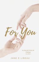A Collection of Poems 2 - For You. A Collection of Poems, Volume II