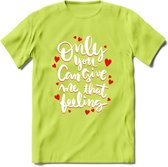Only You Can Give Me That Feeling - Valentijn T-Shirt | Grappig Valentijnsdag Cadeautje voor Hem en Haar | Dames - Heren - Unisex | Kleding Cadeau | - Groen - S
