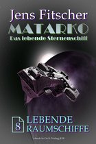 MATARKO 8 - Lebende Raumschiffe