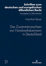 Schriften zum deutschen und europaeischen oeffentlichen Recht 31 - Das Zusammenwachsen von Handwerkskammern in Deutschland
