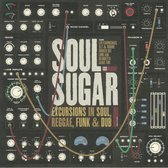 Soul Sugar - Excursions In Soul Reggae Funk & Dub (LP)