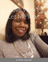 Love Won't Let Me Wait