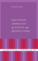 Oxford Studies in Language and Law- Deceptive Ambiguity by Police and Prosecutors