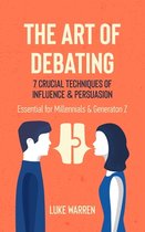 The Art of Debating: 7 Crucial Techniques of Influence & Persuasion