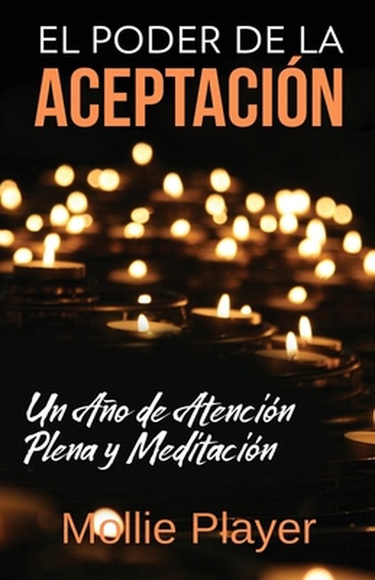 El Poder de la Aceptación - Un Año de Atención Plena y Me ... - cover