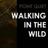 Point Quiet - Walking In The Wild (LP)