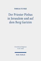 Orientalische Religionen in der Antike- Der Priester Pinhas in Jerusalem und auf dem Berg Garizim