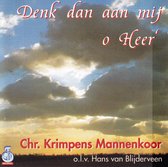 Denk dan aan mij o Heer - Chr. Krimpens Mannenkoor o.l.v. Hans van Blijderveen