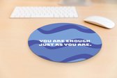 Muismat antislip | Muismat met quote | Inspirational & Motivational | Leuke muismat met tekst| Muismat: You are enough just as you are | Mousepad