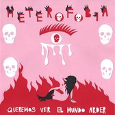 Heterofobia - Queremos Ver El Mundo Arder (LP)
