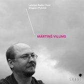 Kaspars Putnins/Latvian Radio Choir: Martins Vilums