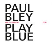 Paul Bley - Play Blue - Live 2008 The Oslo Jazz (CD)