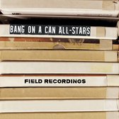 Bang On A Can All-Stars - Field Recordings (2 CD)