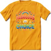 Fabulous By Choice | Pride T-Shirt | Grappig LHBTIQ+ / LGBTQ / Gay / Homo / Lesbi Cadeau Shirt | Dames - Heren - Unisex | Tshirt Kleding Kado | - Geel - XL