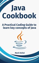 Java Cookbook: A Practical Coding Guide to learn key concepts of Java