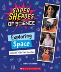 Super SHEroes of Science - Exploring Space: Women Who Led the Way (Super SHEroes of Science)