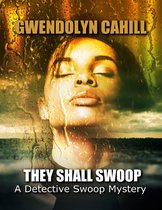 They Shall Swoop: A Detective Swoop Mystery