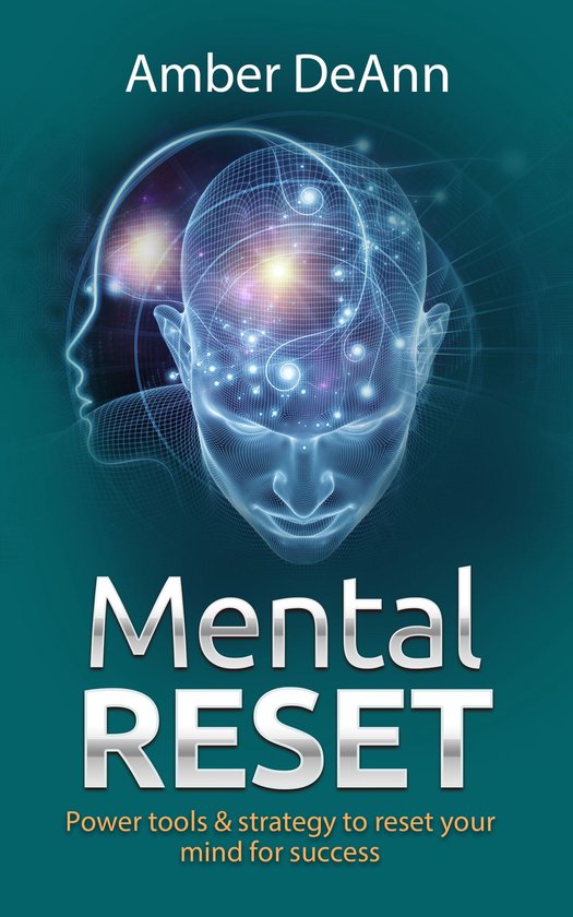 Mental Reset: Power tools and strategy to reset your mind for success ...