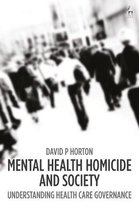 Mental Health Homicide and Society Understanding Health Care Governance