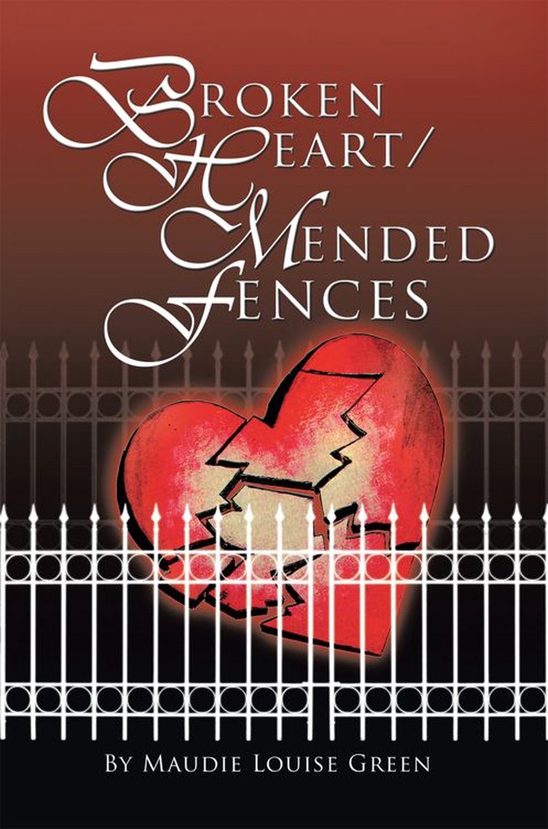 Broken Heart/Mended Fences - Maudie Louise Green