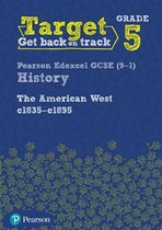 Target Grade 5 Edexcel GCSE (9-1) History The American West, c1835 c1895 Intervention Workbook
