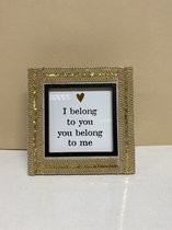 Fotolijstje goudkleurig - I belong to you - hoogte 16.5x16.5x1cm - foto afmeting 9x9 cm - Woonaccessoires