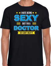 Hate being sexy but Im a doctor / Haat sexy zijn maar ben dokter cadeau t-shirt zwart voor heren -  kado shirt  / verjaardag cadeau / bedankt XL