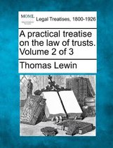 A practical treatise on the law of trusts. Volume 2 of 3