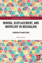 Transition in Northeastern India - Mining, Displacement, and Matriliny in Meghalaya
