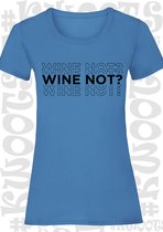 WINE NOT? dames t-shirt - Azuur blauw met zwart - Maat M - korte mouwen - grappige teksten - leuke shirtjes - humor - quotes - kwoots - lekker wijntje