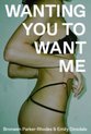 Wanting You to Want Me