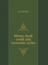 Money, bank credit and economic cycles
