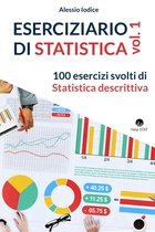 Eserciziari Di Statistica- ESERCIZIARIO DI STATISTICA, vol. 1