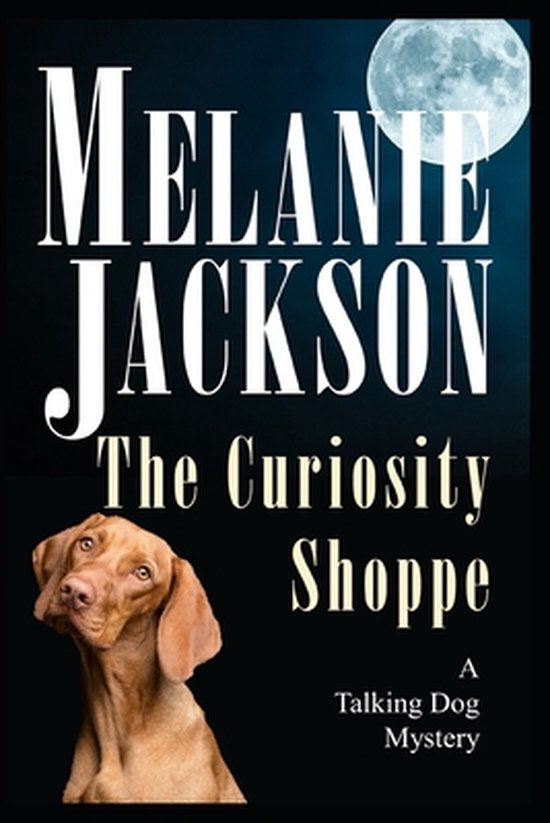 The Curiosity Shoppe: A Talking Dog Mystery