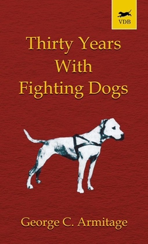 Thirty Years with Fighting Dogs (Vintage Dog Books Breed Cla ... - cover