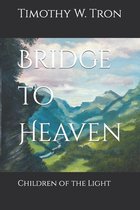 Children of the Light- Bridge to Heaven