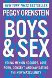 Boys  Sex Young Men on Hookups, Love, Porn, Consent, and Navigating the New Masculinity