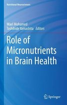 Nutritional Neurosciences- Role of Micronutrients in Brain Health