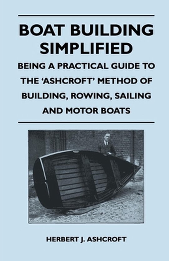 Boat Building Simplified - Being a Practical Guide to the 'A ... - cover