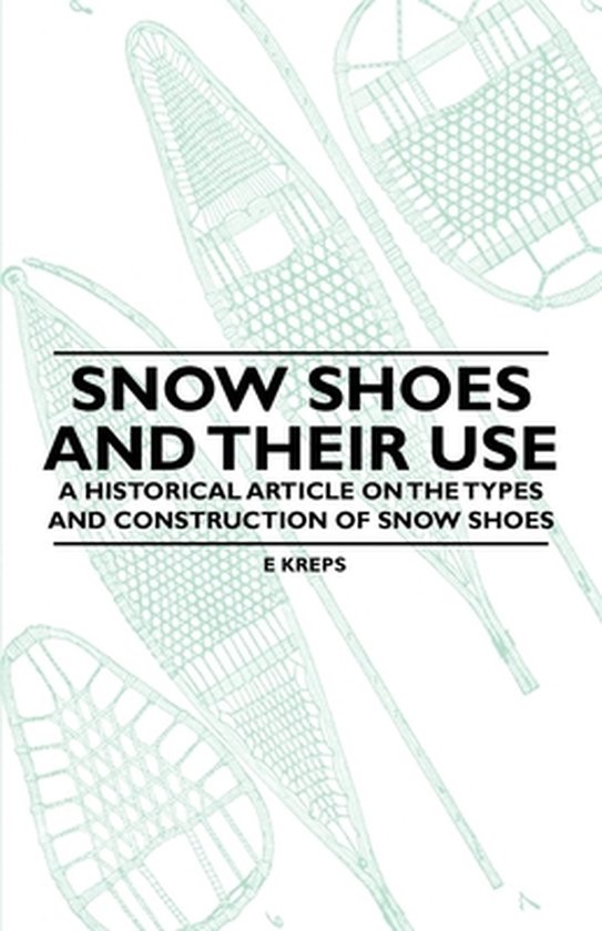 Snow Shoes and Their Use - A Historical Article on the Types ... - cover