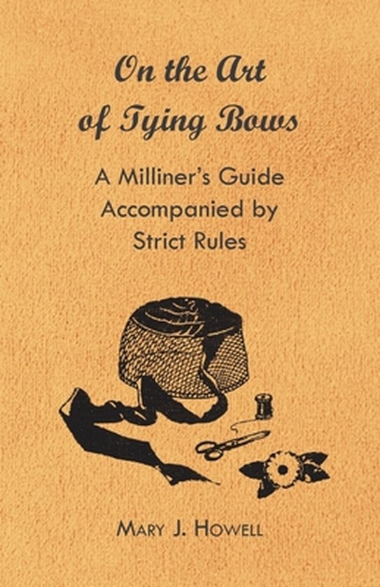 On the Art of Tying Bows - A Milliner's Guide Accompanied by ... - cover