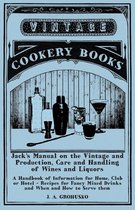 The Art of Vintage Cocktails- Jack's Manual - Recipes for Fancy Mixed Drinks and When and How to Serve Them