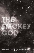 The Smokey God: Or; A Voyage to the Inner World